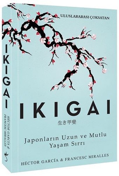 Ikigai-Japonların Uzun ve Mutlu Yaşam Sırrı – Hector Garcia , Francesc Miralles