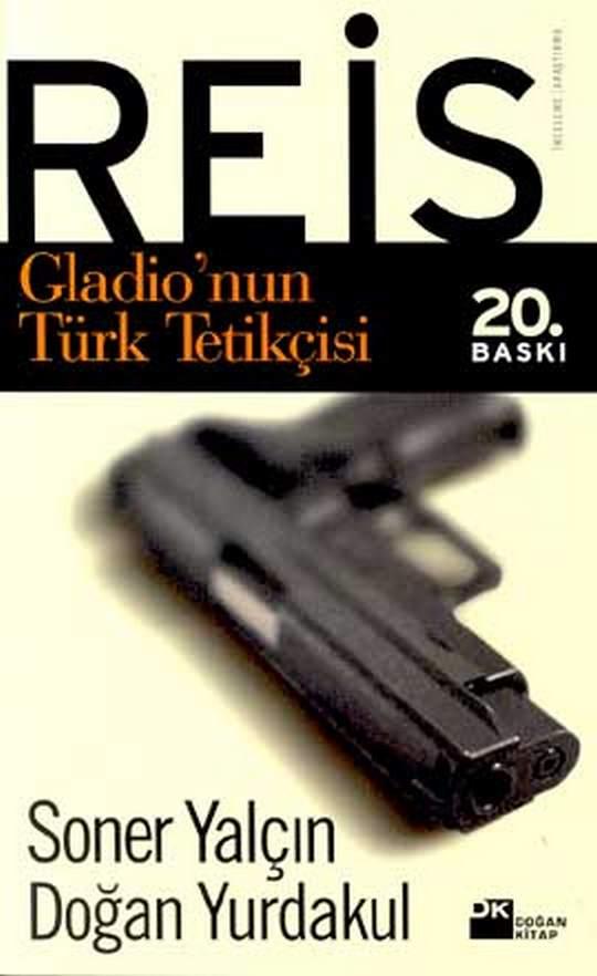 Reis Gladio’nun Türk Tetikçisi – Soner Yalçın