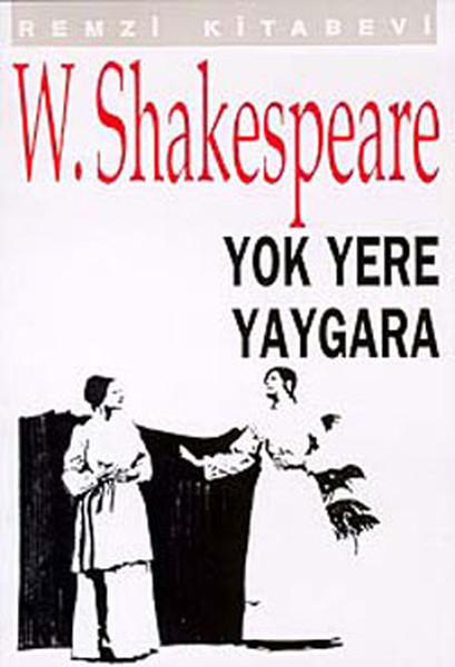 Yok Yere Yaygara – William Shakespeare