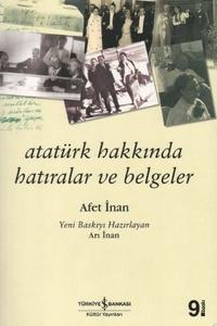 Atatürk Hakkında Hatıralar ve Belgeler – Afet İnan