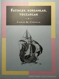 Fatihler, Korsanlar, Tüccarlar – Carlo M Cipolla
