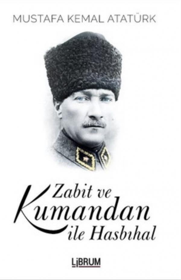 Zabit ve Kumandan İle Hasbıhal – Mustafa Kemal Atatürk