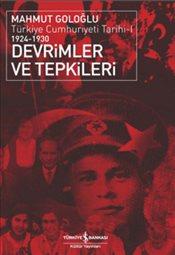 Devrimler ve Tepkileri (Devrimler ve Tepkileri : Türkiye Cumhuriyeti Tarihi 1  1924-1930) – Mahmut Goloğlu