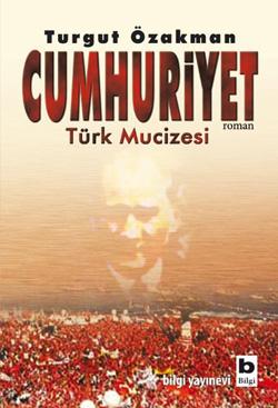 Cumhuriyet Türk Mucizesi – Turgut Özakman