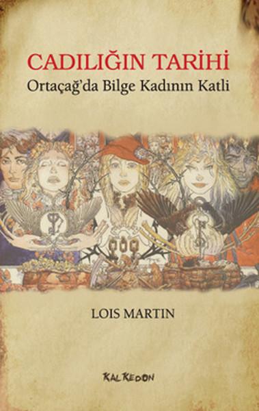 Cadılığın Tarihi (Ortaçağ’da Bilge Kadının Katli) – Lois Martin