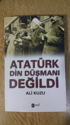 Atatürk Din Düşmanı Değildi – Ali Kuzu