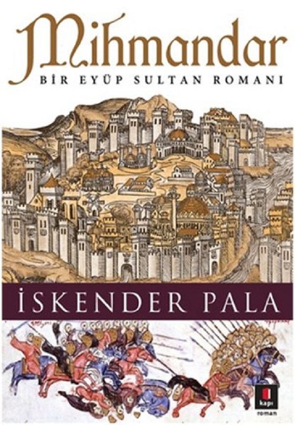 Mihmandar-Bir Eyüp Sultan Romanı –  İskender Pala