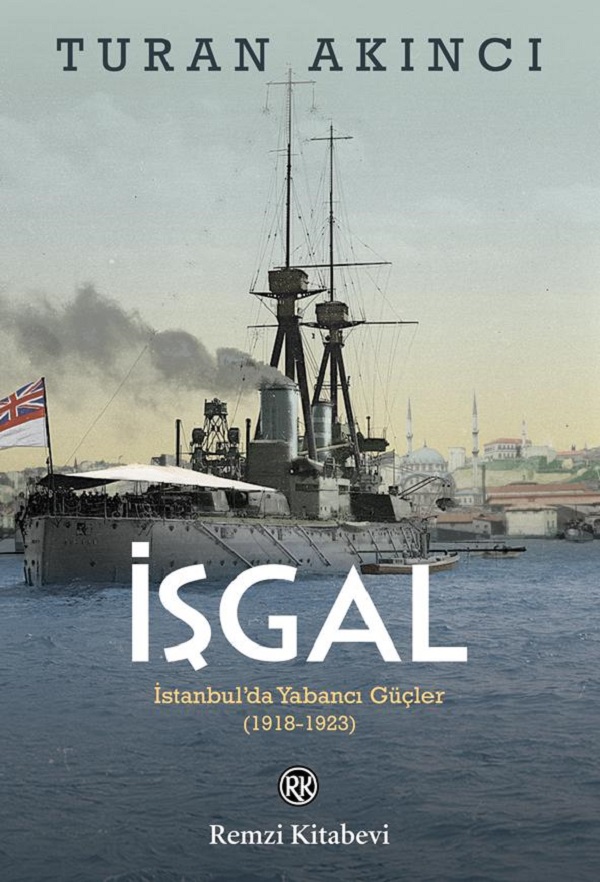 İşgal (İstanbul’da Yabancı Güçler 1918-1923)  –  Turan Akıncı