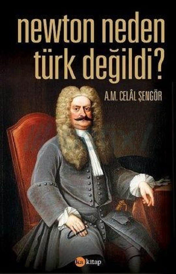 Newton Neden Türk Değildi? – Celal Şengör