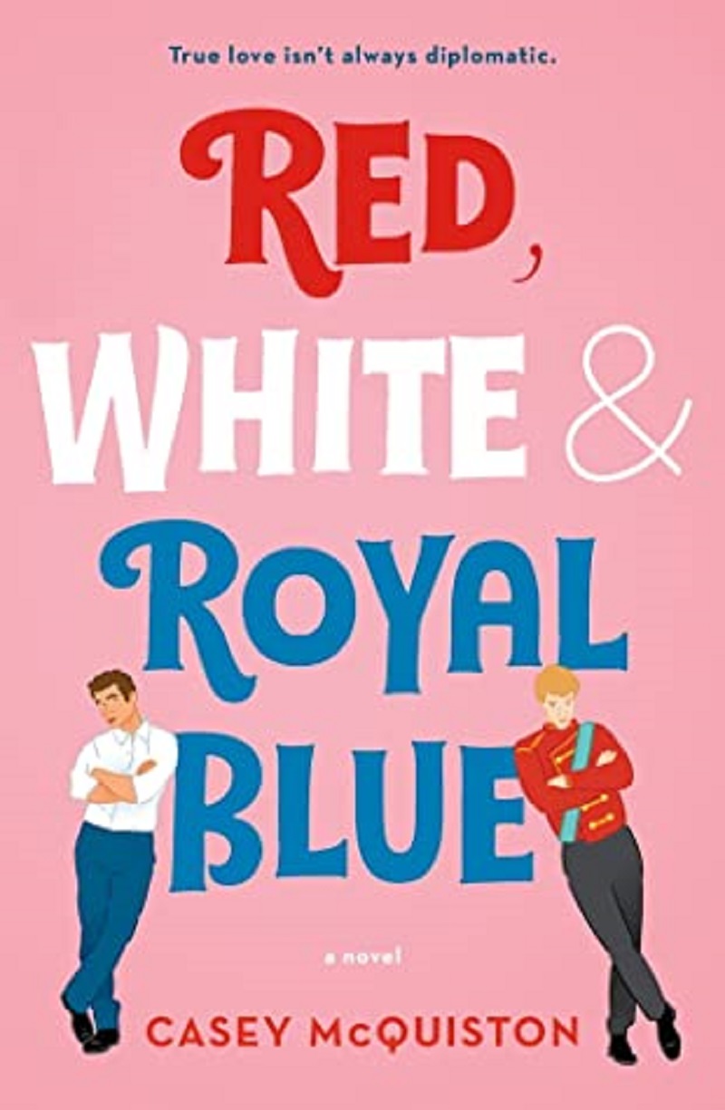 Red, White & Royal Blue –  Casey McQuiston