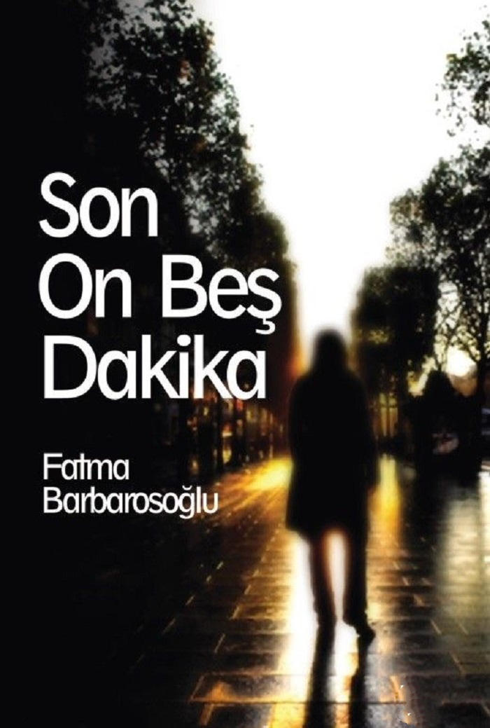 Son On Beş Dakika – Fatma Barbarosoğlu