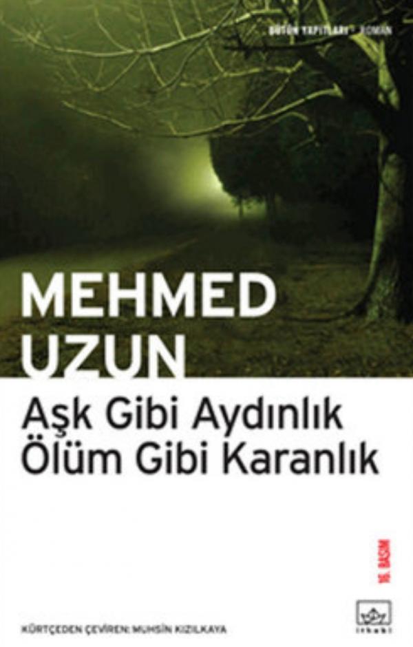 Aşk Gibi Aydınlık Ölüm Gibi Karanlık – Mehmed Uzun