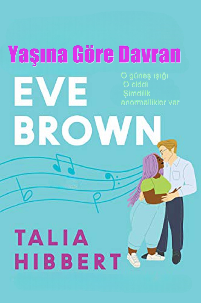 Yaşına Göre Davran Eve Brown 3 – Talia Hibbert