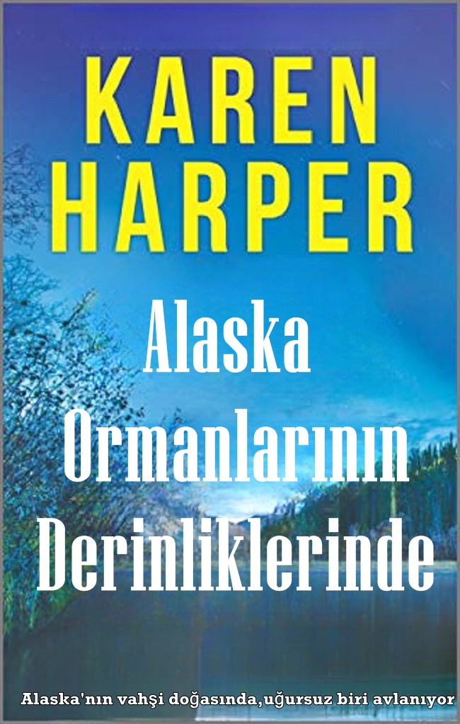 Alaska Ormanlarının Derinliklerinde – Karen Harper