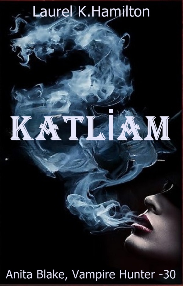 Katliam  “Vampire Hunter -30 – Laurel K. Hamilton